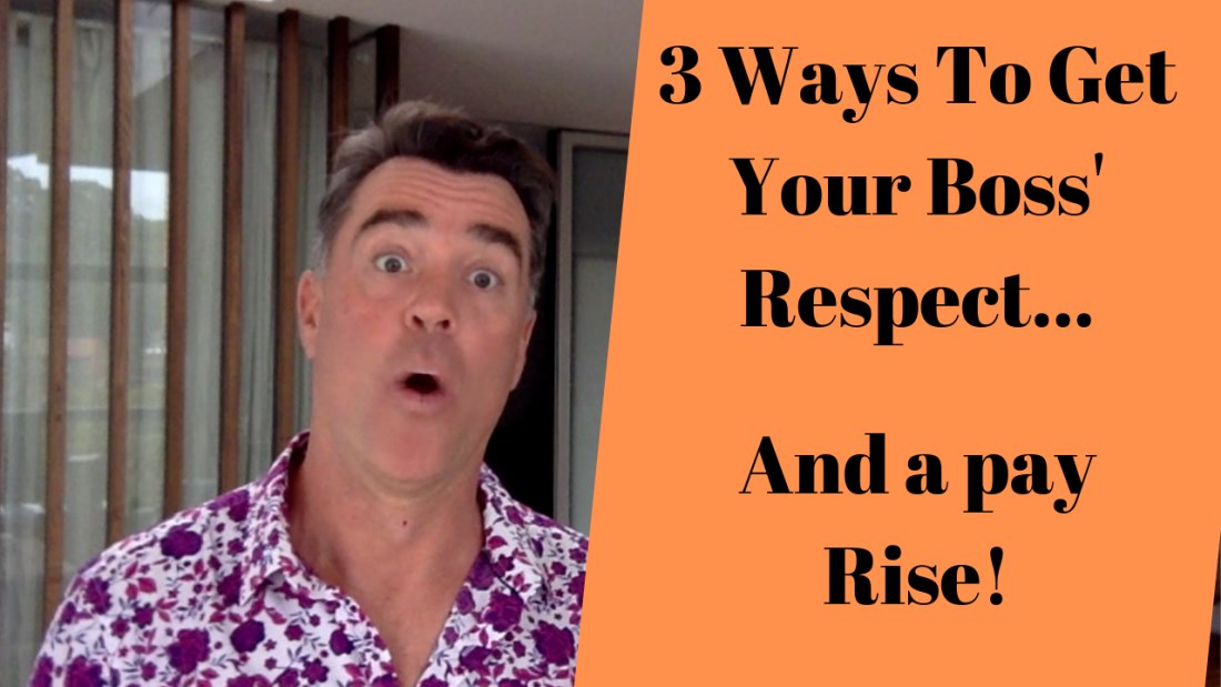 3 Ways to Earn Your Boss's Respect and Stand Out for a Pay Rise